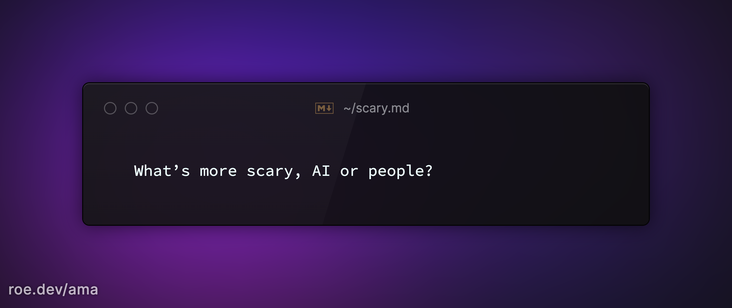Whatβs more scary, AI or people?
