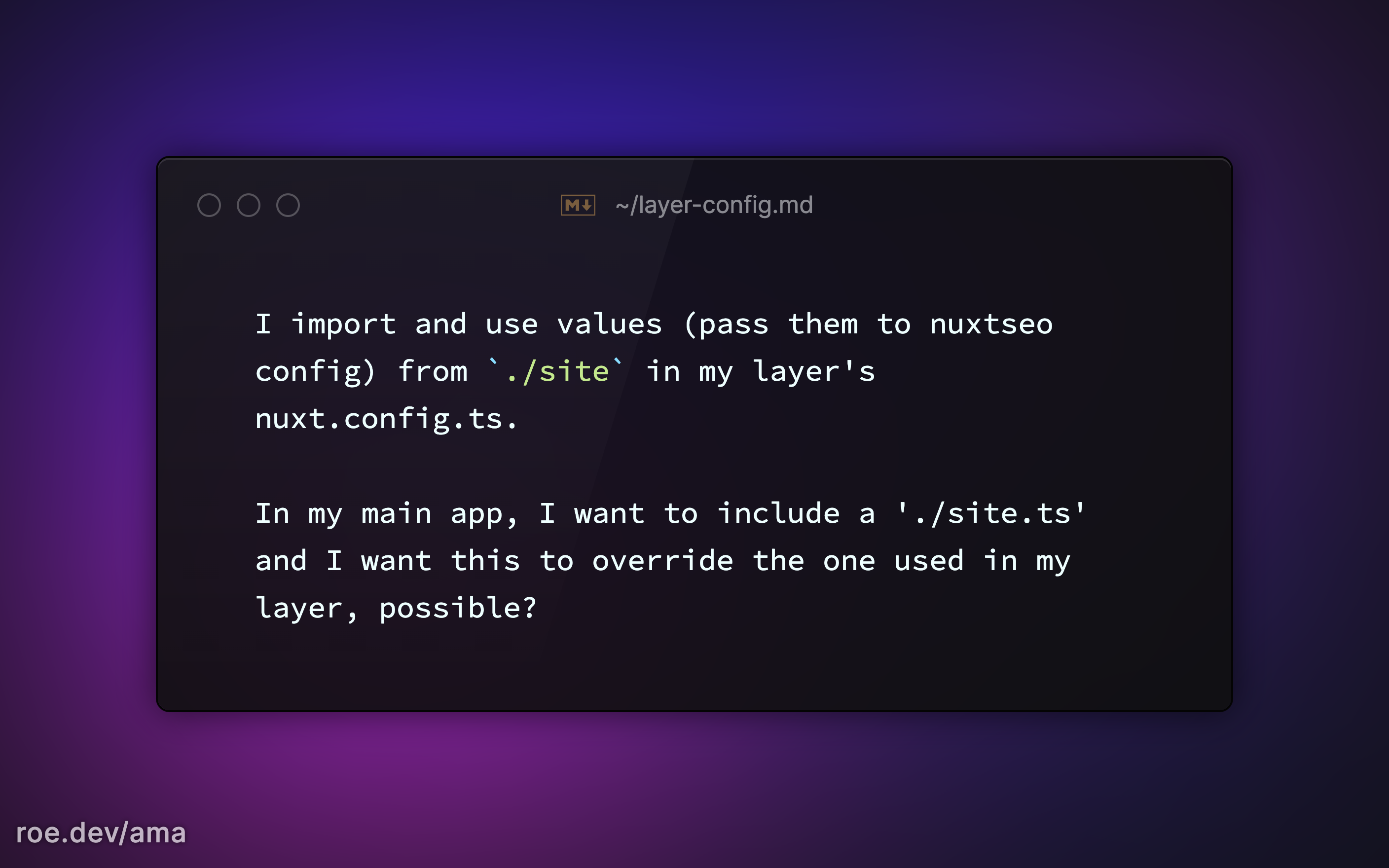 I import and use values (pass them to nuxtseo config) from `./site` in my layer's nuxt.config.ts. In my main app, I want to include a './site.ts' and I want this to override the one used in my layer, possible?